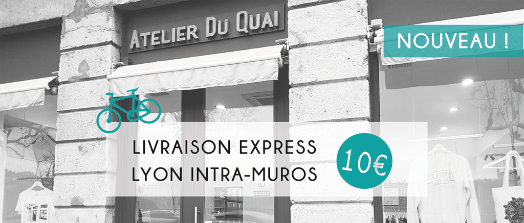 Livraison express Lyon - Atelier du Quai