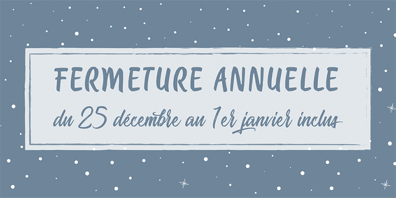 Fermeture Vacances de Noël 2019